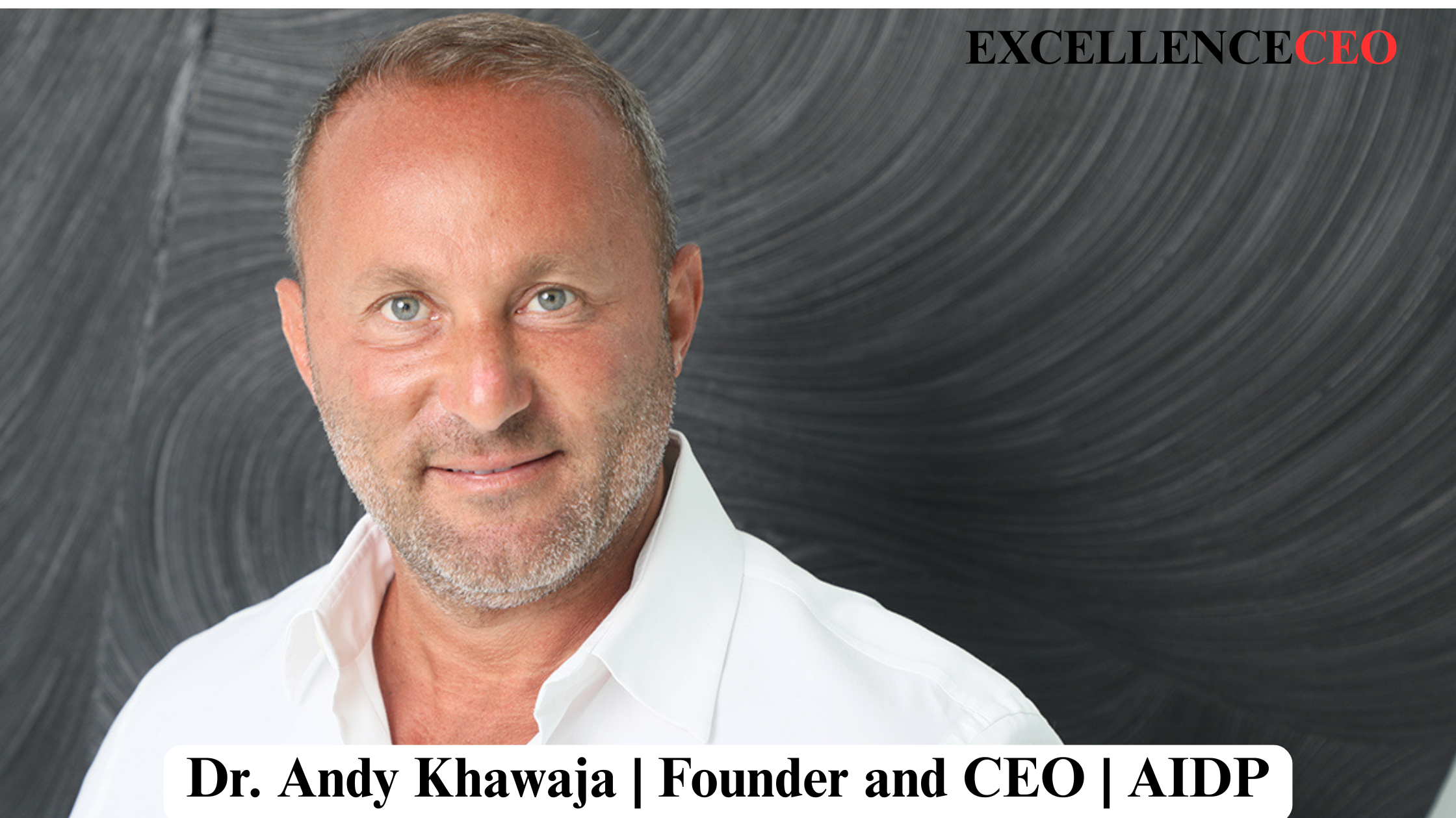 Dr. Andy Khawaja, Founder and CEO of AIDP
