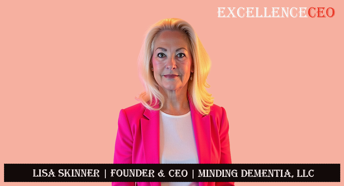 Lisa Skinner Founder & Ceo Minding Dementia,LLC